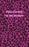 Fear Is Stupid So Are Regrets