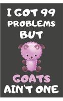 I Got 99 Problems But Goats Ain't One