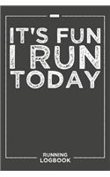It's Fun I Run Today Running Log Book