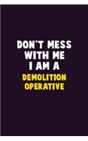 Don't Mess With Me, I Am A Demolition Operative: 6X9 Career Pride 120 pages Writing Notebooks