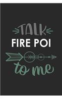 Talk FIRE POI To Me Cute FIRE POI Lovers FIRE POI OBSESSION Notebook A beautiful