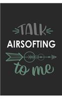 Talk AIRSOFTING To Me Cute AIRSOFTING Lovers AIRSOFTING OBSESSION Notebook A beautiful