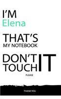 Elena: DON'T TOUCH MY NOTEBOOK Unique customized Gift for Elena - Journal for Girls / Women with beautiful colors White / Black, Journal to Write with 120 