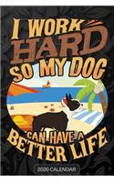 I Work Hard So My Dog Can Have A Better Life