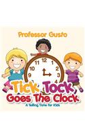 Tick Tock Goes the Clock -A Telling Time Book for Kids: (English)