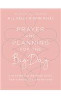 Prayer and Planning for the Big Day