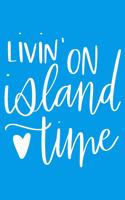 Livin' On Island Time