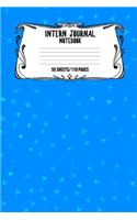 Intern Journal Notebook 55 Sheets/110 Pages: Keep Track And Record Daily Notes During Internship Perfect Gift For Interns, Trainees, Apprentices, Novices And Students