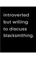 Introverted But Willing To Discuss Blacksmithing: 2020 Calendar Day to Day Planner Dated Journal Notebook Diary 8" x 10" 110 Pages Clean Detailed Book