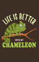 Life Is Better With My Chameleon