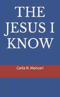 The Jesus I Know