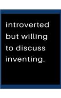 Introverted But Willing To Discuss Inventing: Blank Notebook 8.5x11 100 pages Scrapbook Sketch NoteBook