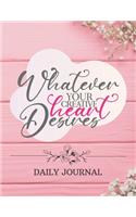 Daily Journal - Whatever the Creative Heart Desires