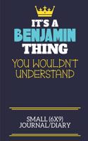 It's A Benjamin Thing You Wouldn't Understand Small (6x9) Journal/Diary