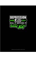 Depression Kills Kill It Before It Kills You: Composition Notebook: Wide Ruled(595 Composition Notebook: Wide Ruled)