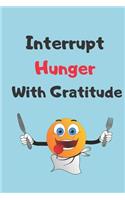 Interrupt Hunger With Gratitude