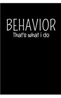 Behavior: That's What I Do: Behavior Analyst Notebook Gift For Board Certified Behavior Analysis BCBA Specialist, BCBA-D ABA BCaBA RBT (Dot Grid 120 Pages - 6