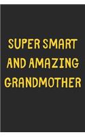 Super Smart And Amazing Grandmother: Lined Journal, 120 Pages, 6 x 9, Funny Grandmother Gift Idea, Black Matte Finish (Super Smart And Amazing Grandmother Journal)