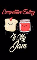 Competitive Eating is My Jam: Funny Competitive Eating Journal (Diary, Notebook) Christmas & Birthday Gift for Competitive Eating Enthusiasts