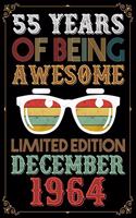 55 Years Of Being Awesome Limited Edition December 1964: Lined Journal Notebook For Girls Who Are 55 Years Old, December 55th Birthday Gift, Happy 55th Birthday!