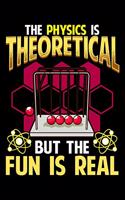 The Physics Is Theoretical But The Fun Is Real