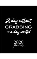 A Day Without Crabbing Is A Day Wasted 2020 Planner