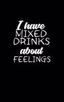 I have mixed drinks about feelings