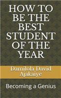 How to Be the Best Student of the Year: Becoming a Genius