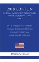 2014-02-10 Energy Conservation Program - Energy Conservation Standards for External Power Supplies - Final Rule (US Energy Efficiency and Renewable Energy Office Regulation) (EERE) (2018 Edition)