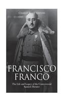 Francisco Franco: The Life and Legacy of the Controversial Spanish Dictator