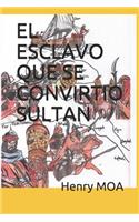El Esclavo Que Se Convirtio Sultan