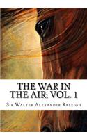 The War in the Air; Vol. 1