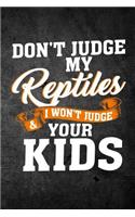 Don't Judge My Reptiles & I Won't Judge Your Kids