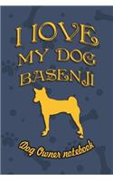 I Love My Dog Basenji - Dog Owner's Notebook: Doggy Style Designed Pages for Dog Owner's to Note Training Log and Daily Adventures.