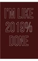 I'm Like 2019% Done