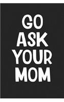 Go Ask Your Mom