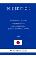 Act on Special Measures concerning the Handling of Legal Services by Foreign Lawyers (Japan) (2018 Edition)