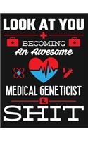 Look at You Becoming an Awesome Medical Geneticist & Shit
