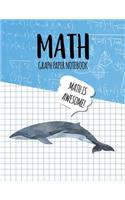 Math Graph Paper Notebook: Blank Graph Note Book Pages - Fin Whale Blue Algebra(110 4x4 Graph Composition Notebook for Kids)