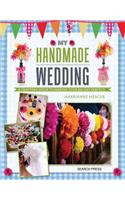 My Handmade Wedding: A Crafter's Guide to Making Your Big Day Perfect