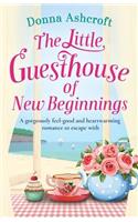 Little Guesthouse of New Beginnings: A gorgeously feel-good and heart-warming romance to escape with