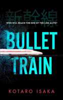 Bullet Train: THE INTERNATIONALLY BESTSELLING THRILLER