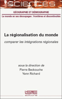 La Rã(c)Gionalisation Du Monde: Comparer Les Intã(c)Grations Rã(c)Gionales