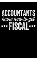 Accountants Know How to Get Fiscal: Lined Journal Notebook for Accountants, Accounting Majors, Bookkeepers