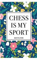 Chess Is My Sport: A 6x9 Inch Matte Softcover 2019 Weekly Diary Planner with 53 Pages and a Navy Blue Floral Patter Cover