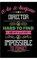 An Awesome Director Is Hard to Find Difficult to Part with & Impossible to Forget: Blank Line Director Appreciation Journal / Notebook Job Gift (6 X 9 - 110 Blank Pages)