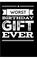 Worst Birthday Gift Ever: 110-Page Funny Blank Softcover Lined Journal Birthday Gag Gift Idea