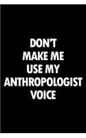 Don't Make Me Use My Anthropologist Voice