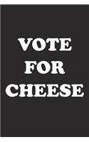 Vote for Cheese: A 6x9 Inch Matte Softcover Journal Notebook with 120 Blank Lined Pages and a Funny Sarcastic Voting Cover Slogan