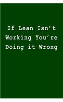 If Lean Isn't Working You're Doing It Wrong